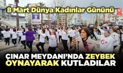 8 Mart Dünya kadınlar Gününü Çınar Meydanı’nda Zeybek Oynayarak Kutladılar