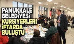 Pamukkale Belediyesi Kursiyerleri İftarda Buluştu