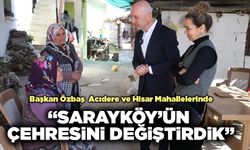 Başkan Özbaş  "Sarayköy’ün Çehresini Değiştirdik"