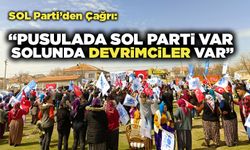 SOL Parti’den Çağrı: "Pusulada Sol Parti Solunda Devrimciler Var"
