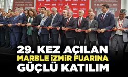 29. Kez Açılan Marble İzmir Fuarına Güçlü Katılım