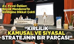 Av. Fevzi Özlüer: Kirlilik Kamusal Ve Siyasal Stratejinin Bir Parçası