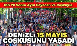 Denizli 15 Mayıs Coşkusunu Yaşadı