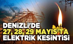 Denizli'de 27, 28, 29 Mayıs'ta Elektrik Kesintisi
