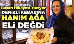 Denizli Tandır Kebabının Hanım Ağası Başarı Hikayesi Yazıyor