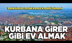 Kurbana Girer Gibi Ev Almak