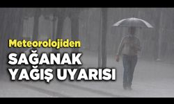 Meteorolojiden Sağanak Yağış Uyarısı