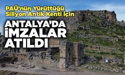 PAÜ’nün Yürüttüğü Sillyon Antik Kenti İçin Antalya’da İmzalar Atıldı