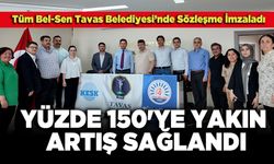 Tüm Bel-Sen Tavas Belediyesi’nde Sözleşme İmzaladı, Yüzde 150'ye Yakın Artış Sağlandı