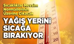 Yağış Yerini Sıcağa Bırakıyor