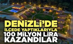 Denizli’de İlçede Yaptıkları İle 100 Milyon Lira Kazandılar