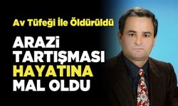 Arazi Tartışması Hayatına Mal Oldu