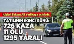 Ali Yerlikaya açıkladı: Tatilinin İkinci Günü: 726 Kaza, 11 Ölü, 1295 Yaralı