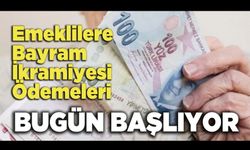 Emeklilere Bayram İkramiyesi Ödemeleri Bugün Başlıyor