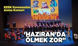 KESK Korosundan Anma Konseri, 'Haziran'da Ölmek Zor'