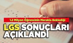 1.2 Milyon Öğrencinin Merakla Beklediği  LGS Sonuçları Açıklandı