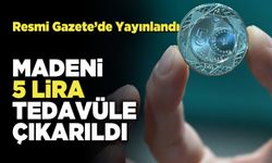 Madeni 5 Lira Tedavüle Çıkarıldı