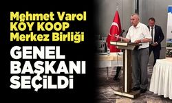 Mehmet Varol, KÖY KOOP Merkez Birliği Genel Başkanı Seçildi