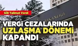 Vergi Cezalarında Uzlaşma Dönemi Kapandı