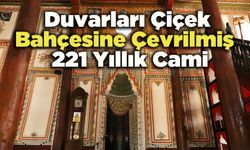 Duvarları Çiçek Bahçesine Çevrilmiş  221 Yıllık Cami