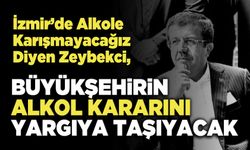 Zeybekci, Büyükşehirin Alkol Kararını Yargıya Taşıyacak