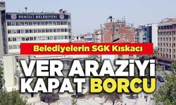 Belediyelerin SGK Kıskacı   Ver Araziyi Kapat Borcu