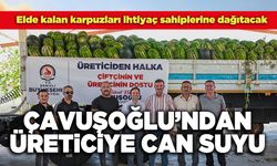 Çavuşoğlu’ndan Üreticiye Can Suyu