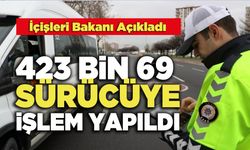 Bir haftada 423 Bin 69 Sürücüye İşlem Yapıldı