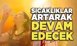 Sıcaklıklar Artarak Devam Edecek