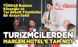 Turizmcilerden Marlen Hotel’e Tam Not