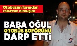 Baba Oğul Otobüs Şoförünü Darp Etti