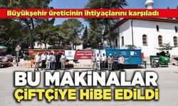 Bu Makinalar Çiftçiye Hibe Edildi