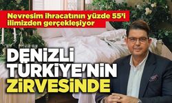 Denizli Nevresim İhracatında Türkiye'nin Zirvesinde