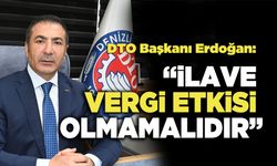 DTO Başkanı Erdoğan: “İlave Vergi Etkisi Olmamalıdır”