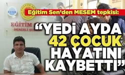 Eğitim Sen’den MESEM tepkisi:  “Yedi Ayda 42 Çocuk Hayatını Kaybetti”