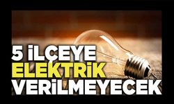 5 İlçeye Elektrik Verilmeyecek