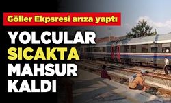 Göller Ekpsresi arıza yaptı Yolcular Sıcakta Mahsur Kaldı