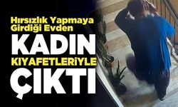 Hırsızlık Yapmaya Girdiği Evden  Kadın Kıyafetleriyle Çıktı