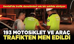 193 Motosiklet ve Araç Trafikten Men Edildi