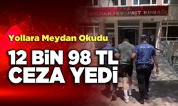 Yollara Meydan Okudu 12 Bin 98 TL Ceza Yedi