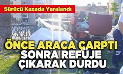 Önce Araca Çarptı  Sonra Refüje Çıkarak Durdu