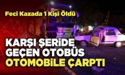 Karşı Şeride Geçen Otobüs Otomobile Çarptı