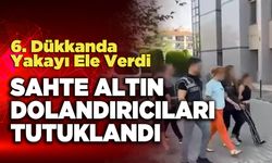 Sahte Altın Dolandırıcıları Tutuklandı