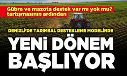 Denizli'de Tarımsal Destekleme Modelinde Yeni Dönem Başlıyor