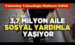 3,7 Milyon Aile Sosyal Yardımla Yaşıyor