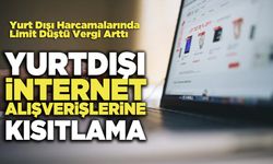 İnternetten Alışverişlere Kısıtlama