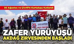 Zafer Yürüyüşü Akdağ Zirvesinden Başladı