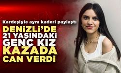 Denizli’de 21 Yaşındaki Genç Kız Kazada Can Verdi