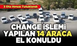 Change İşlemi Yapılan 14 Araca El Konuldu