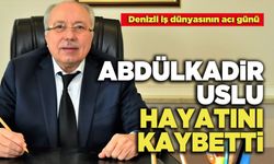 Denizli OSB Yönetim Kurulu Başkanı Abdülkadir Uslu Hayatını Kaybetti